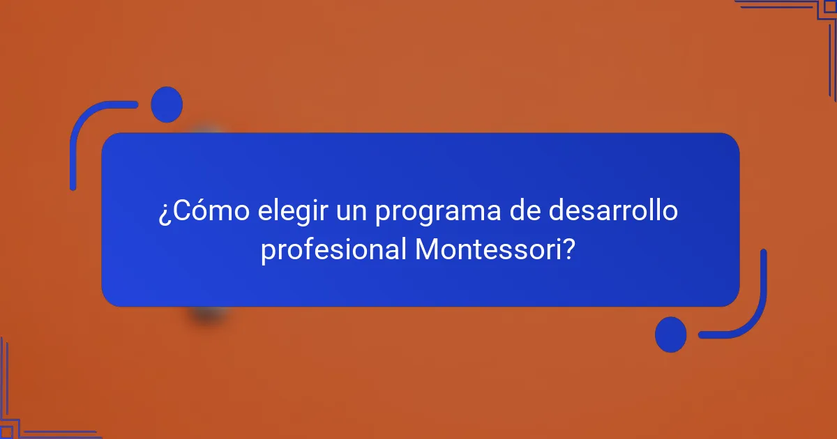 ¿Cómo elegir un programa de desarrollo profesional Montessori?