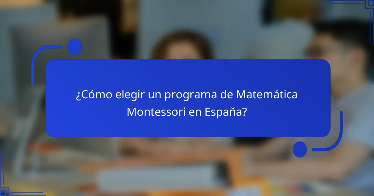 ¿Cómo elegir un programa de Matemática Montessori en España?