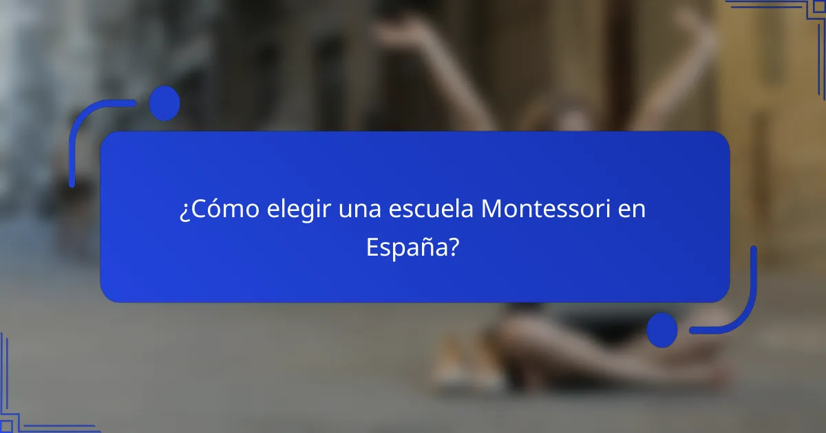 ¿Cómo elegir una escuela Montessori en España?