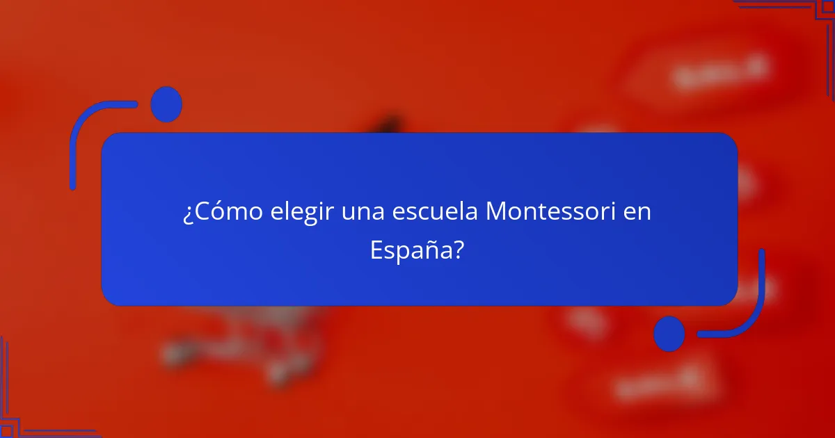 ¿Cómo elegir una escuela Montessori en España?