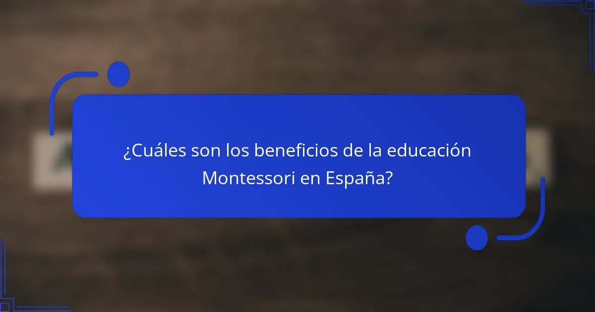¿Cuáles son los beneficios de la educación Montessori en España?