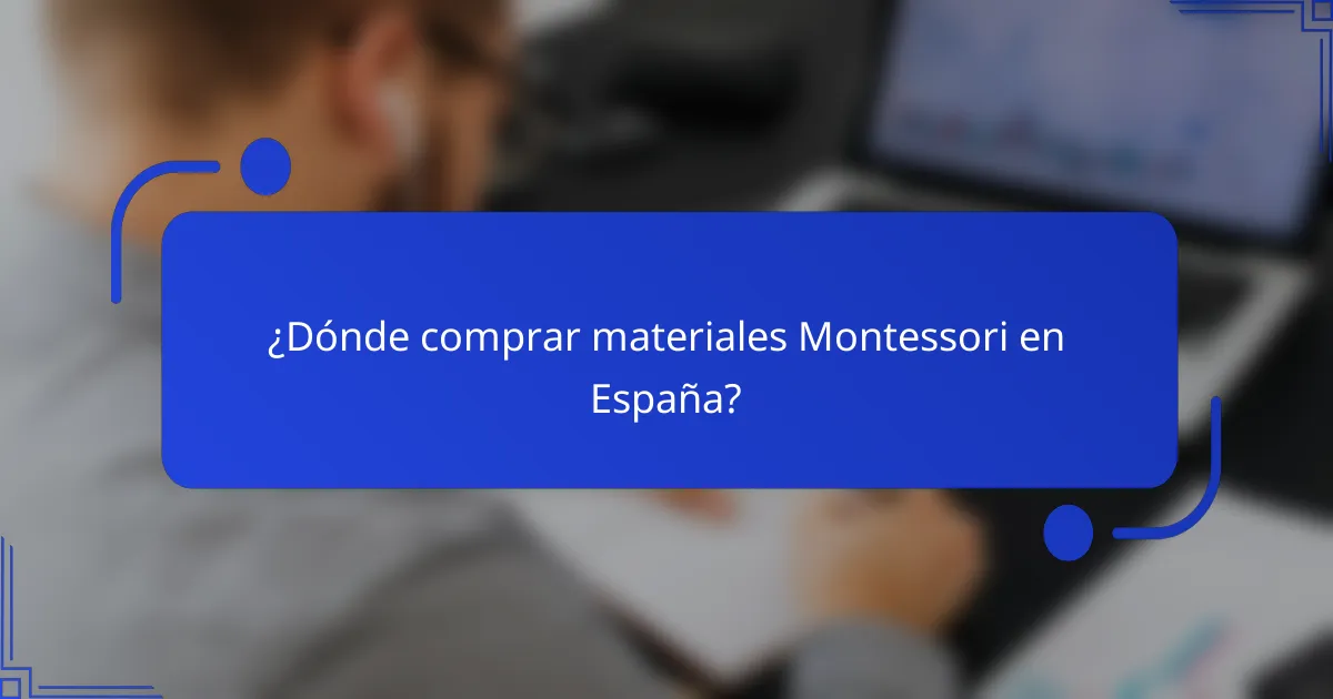 ¿Dónde comprar materiales Montessori en España?